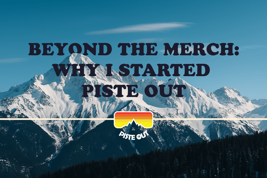 Snow-covered mountain range with clear blue sky in the background, featuring bold text that reads "Beyond the Merch: Why I Started Piste Out" and the Piste Out retro mountain logo centered at the bottom