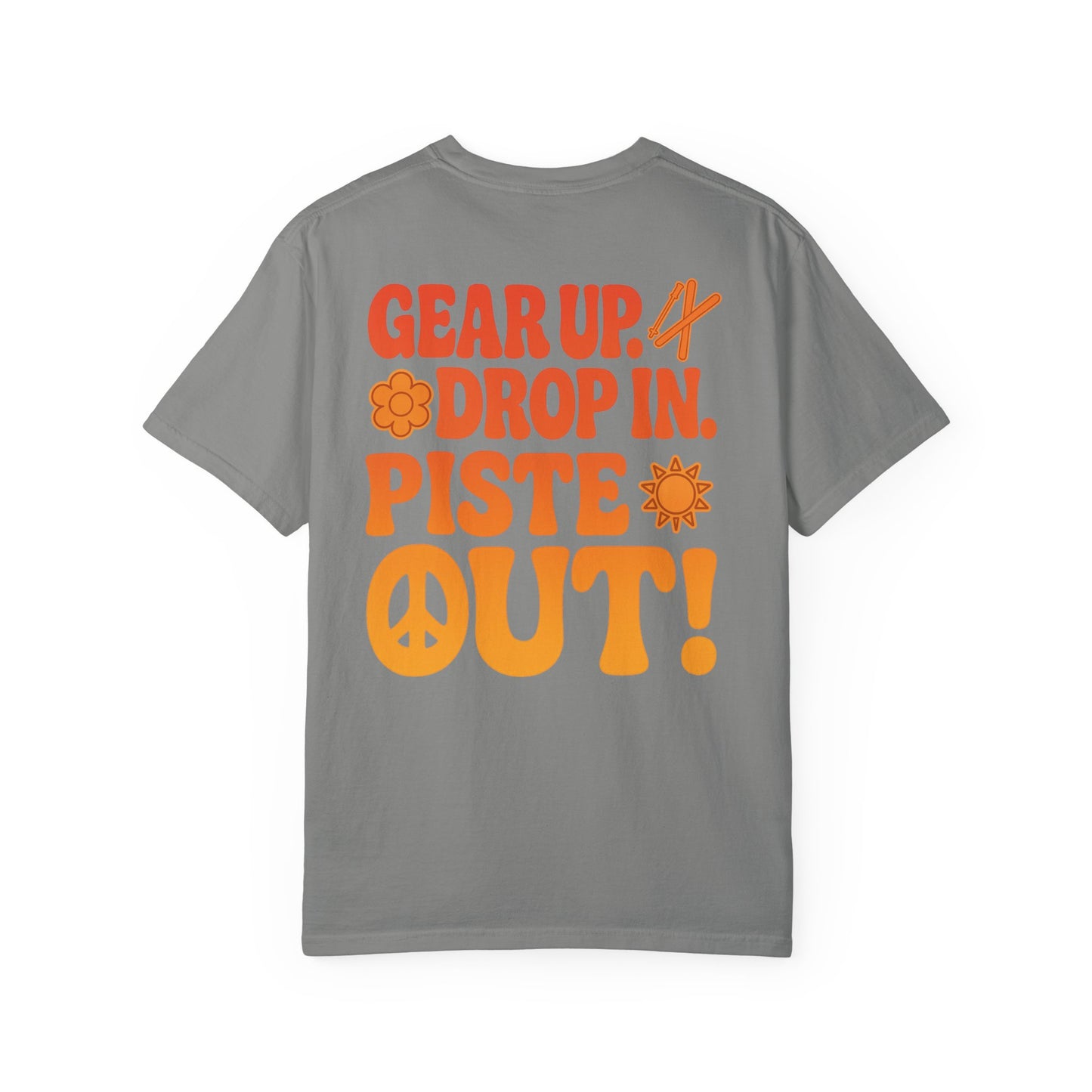 Back of gray tee with large retro orange “Gear Up. Drop In. Piste Out!” slogan print