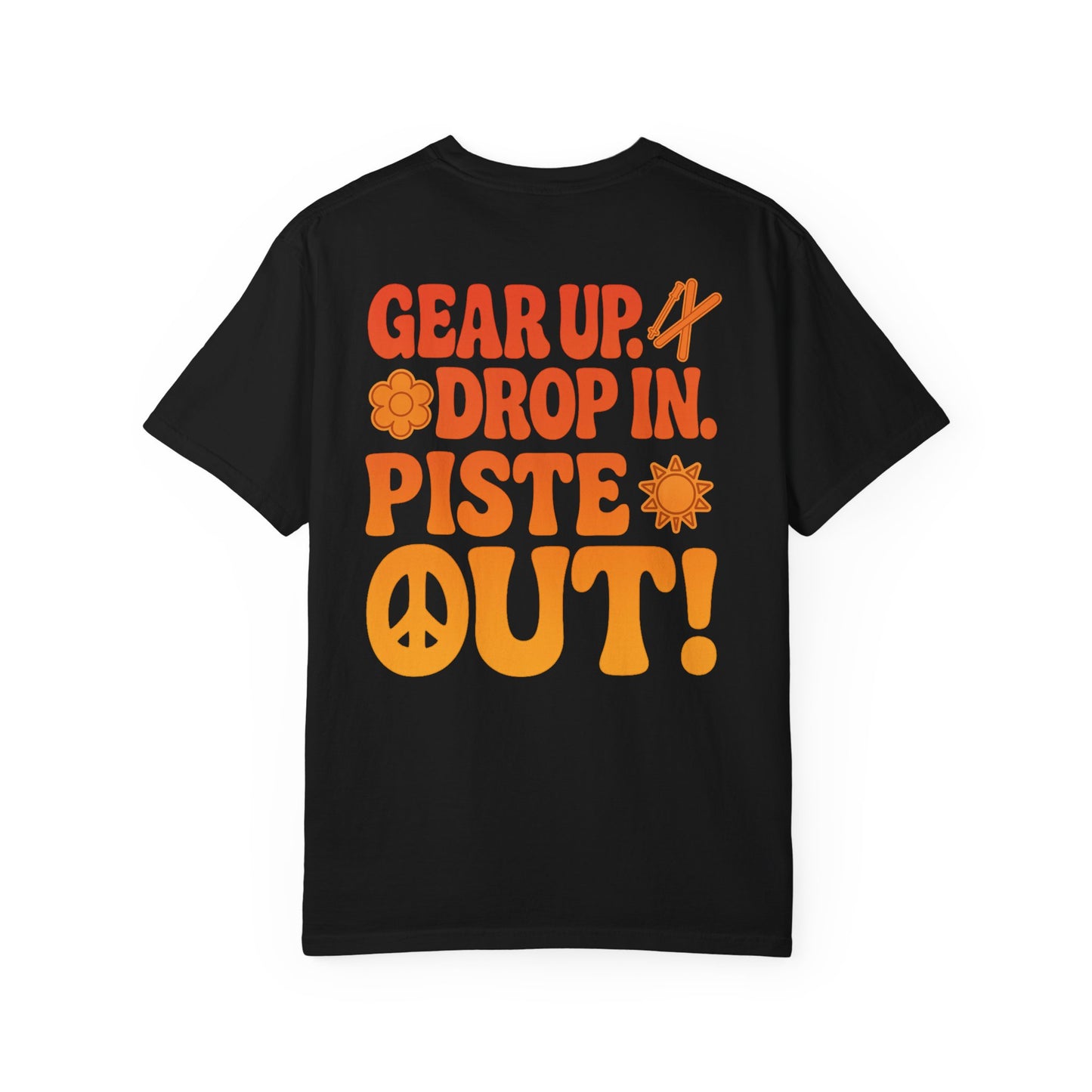 Back of black tee with large retro orange “Gear Up. Drop In. Piste Out!” slogan print