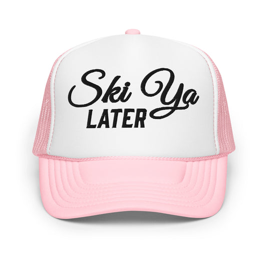 Pink Ski Ya Later trucker hat front view with black embroidered lettering on a white foam front and pink brim.