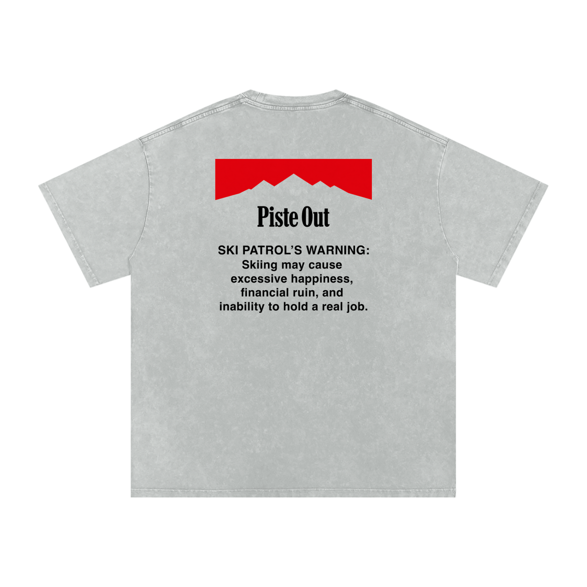 A Dirty Snow short-sleeve t-shirt shown from the back, featuring a red mountain graphic and black text that reads 'Piste Out' followed by a ski patrol warning.