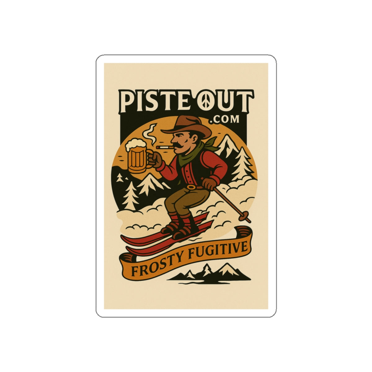 Vintage-style sticker of a cowboy ski outlaw holding a frosty beer and smoking a cigarette with “PISTE OUT.COM” and “FROSTY FUGITIVE” text in retro banner