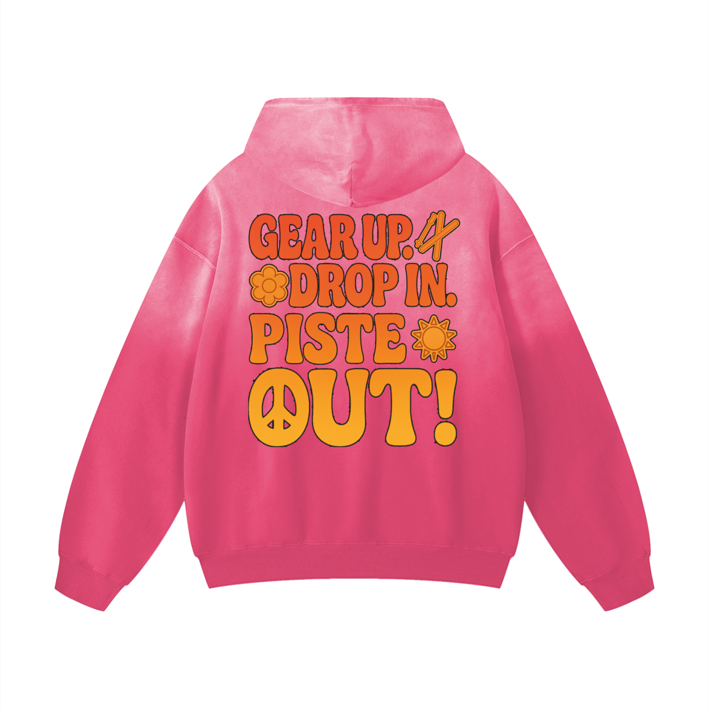 Back view of pink Piste Manifesto Hoodie with bold orange and yellow “Gear Up. Drop In. Piste Out!” slogan graphic.
